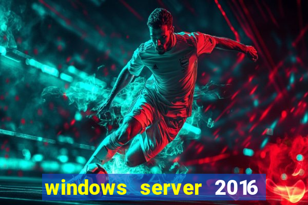 windows server 2016 download iso